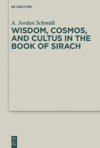 Imagen de portada: Wisdom, Cosmos, and Cultus in the Book of Sirach 1st edition 9783110601107