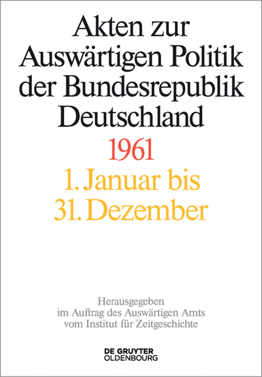 Akten zur Auswärtigen Politik der Bundesrepublik Deutschland 1961 1st Edition