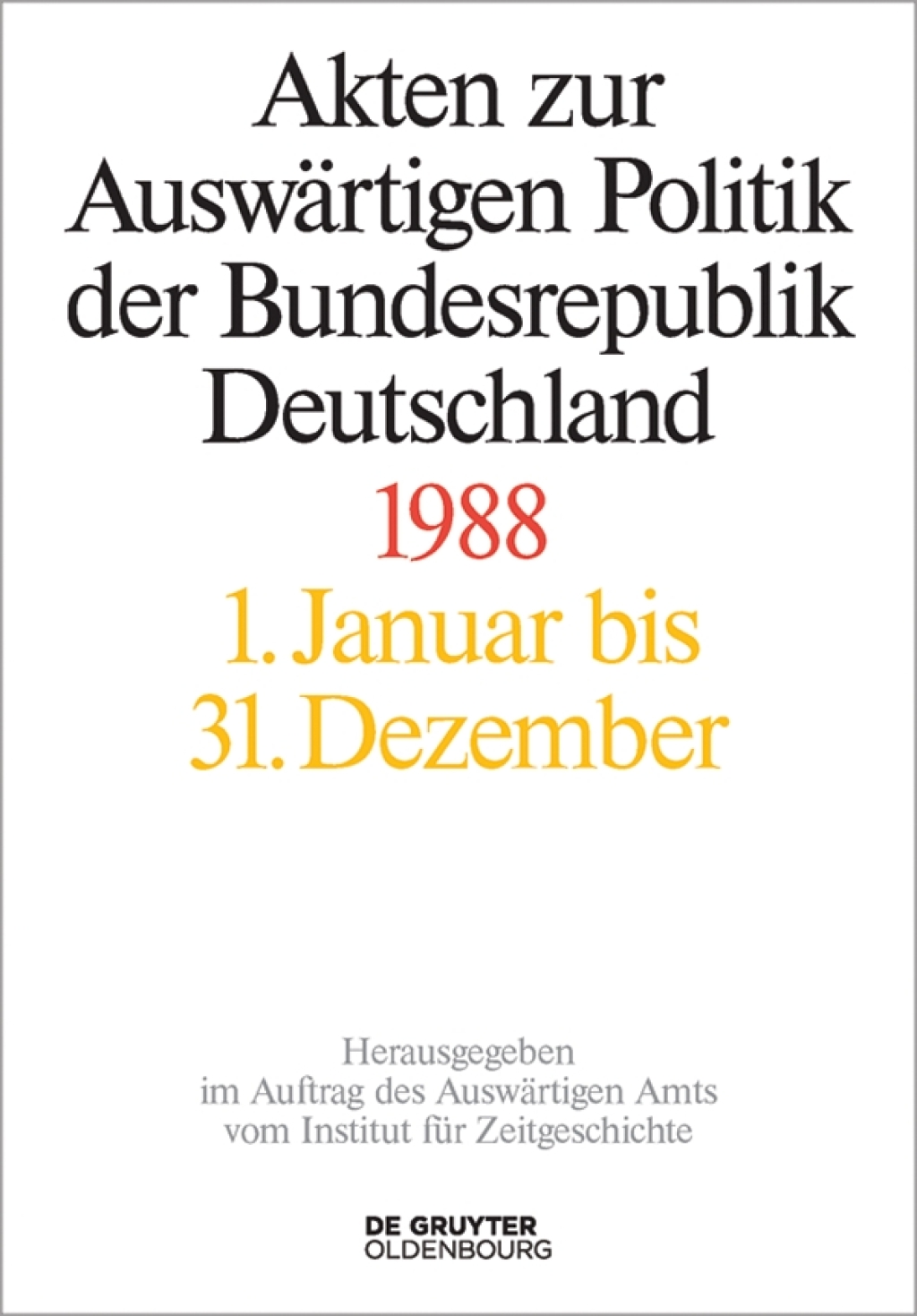 Akten zur Auswärtigen Politik der Bundesrepublik Deutschland 1988 1st Edition