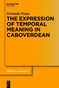 Cover image: The Expression of Temporal Meaning in Caboverdean 1st edition 9783110668247
