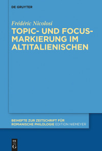 صورة الغلاف: Topic- und Focus-Markierung im Altitalienischen 1st edition 9783110611380
