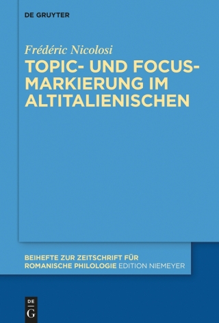 Cover image: Topic- und Focus-Markierung im Altitalienischen 1st edition 9783110611380