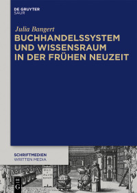 Cover image: Buchhandelssystem und Wissensraum in der Frühen Neuzeit 1st edition 9783110613506