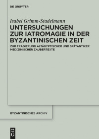 Cover image: Untersuchungen zur Iatromagie in der byzantinischen Zeit 1st edition 9783110612929
