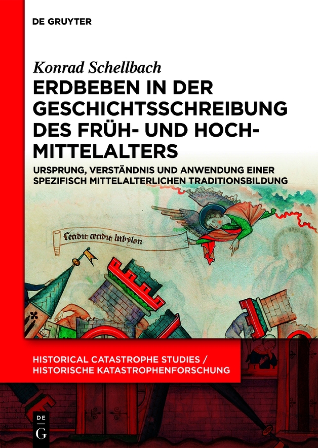 Erdbeben in der Geschichtsschreibung des Früh- und Hochmittelalters Ursprung, Verständnis und Anwendung einer spezifisch mittelalterlichen Traditionsbildung 1st Edition