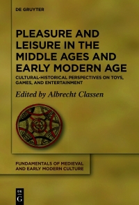 Imagen de portada: Pleasure and Leisure in the Middle Ages and Early Modern Age 1st edition 9783110622584