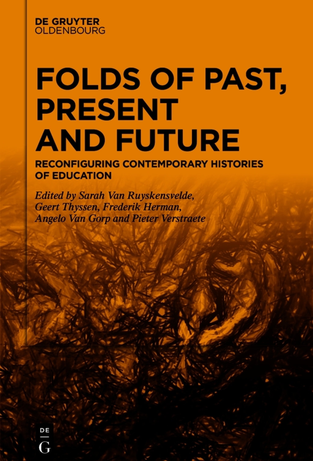Folds of Past, Present and Future Reconfiguring Contemporary Histories of Education 1st Edition