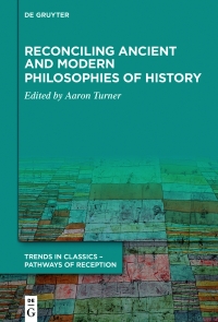 Titelbild: Reconciling Ancient and Modern Philosophies of History 1st edition 9783110627107