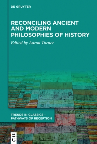 Cover image: Reconciling Ancient and Modern Philosophies of History 1st edition 9783110627107