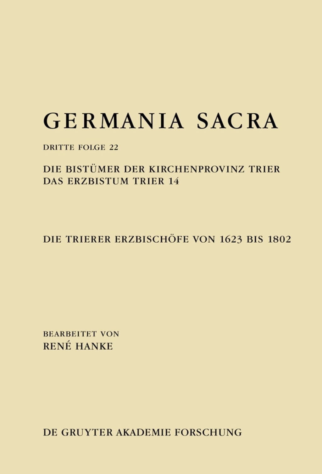 Die Bistümer der Kirchenprovinz Trier. Das Erzbistum Trier 14: Die Trierer Erzbischöfe von 1623 bis 1802 1st Edition