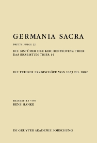 Cover image: Die Bistümer der Kirchenprovinz Trier. Das Erzbistum Trier 14: Die Trierer Erzbischöfe von 1623 bis 1802 1st edition 9783110627589