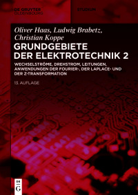 Cover image: Wechselströme, Drehstrom, Leitungen, Anwendungen der Fourier-, der Laplace- und der Z-Transformation 13th edition 9783110631609