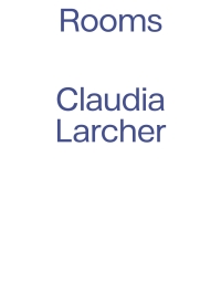 صورة الغلاف: Claudia Larcher – Rooms 1st edition 9783110632149