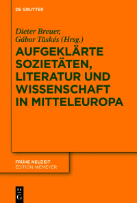 Cover image: Aufgeklärte Sozietäten, Literatur und Wissenschaft in Mitteleuropa 1st edition 9783110633757