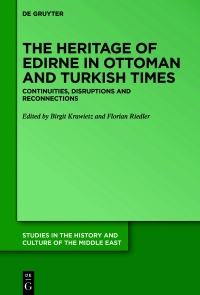 Cover image: The Heritage of Edirne in Ottoman and Turkish Times 1st edition 9783110634136