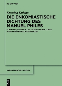 Cover image: Die enkomiastische Dichtung des Manuel Philes 1st edition 9783110633887