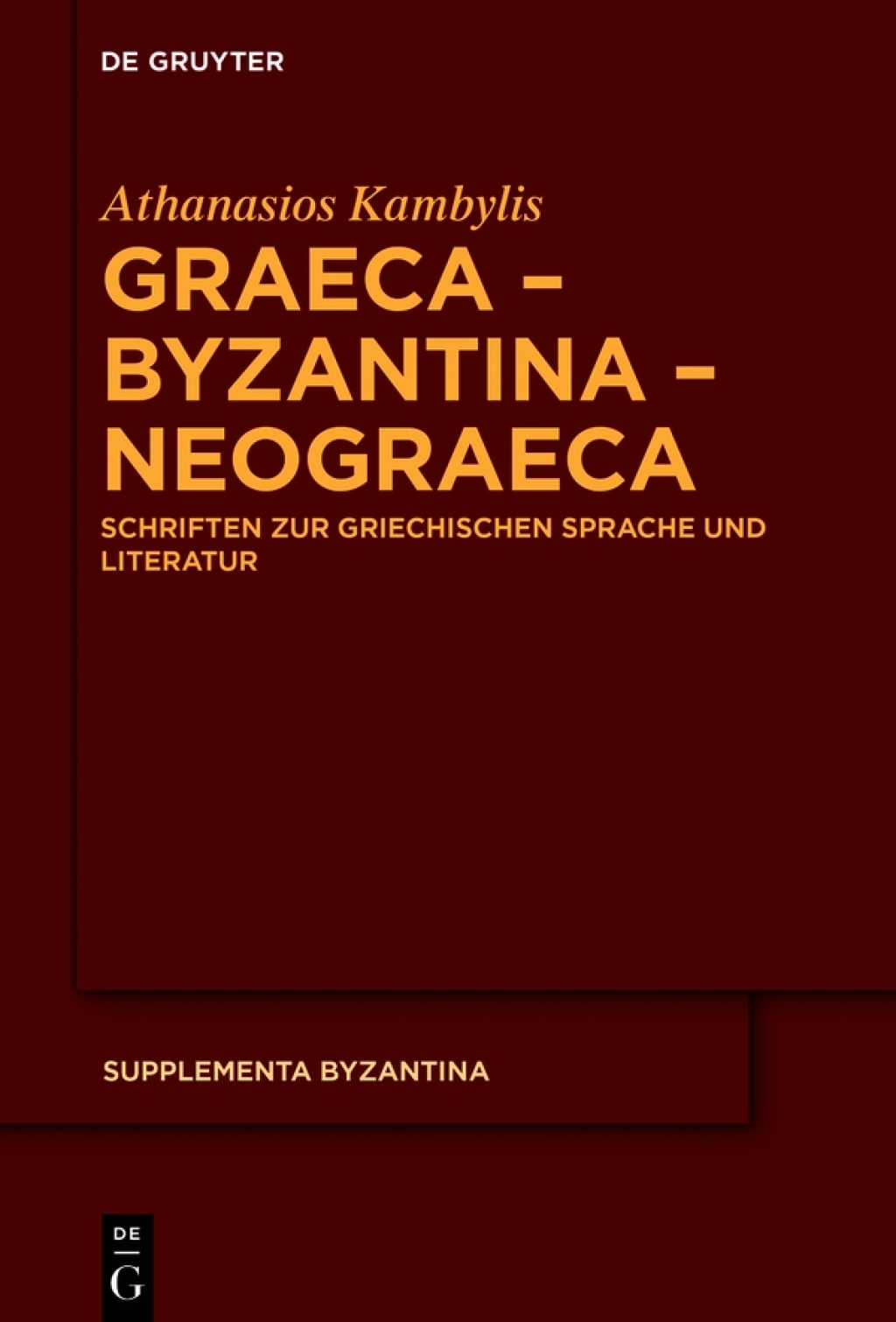Graeca – Byzantina – Neograeca Schriften zur griechischen Sprache und Literatur 1st Edition