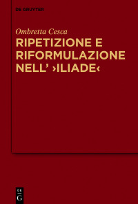 Immagine di copertina: Ripetizione e riformulazione nell’ ›Iliade‹ 1st edition 9783110634365