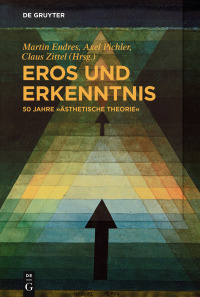 Cover image: Eros und Erkenntnis – 50 Jahre „Ästhetische Theorie“ 1st edition 9783110638394