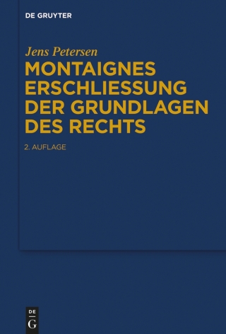 Cover image: Montaignes Erschließung der Grundlagen des Rechts 1st edition 9783110639490
