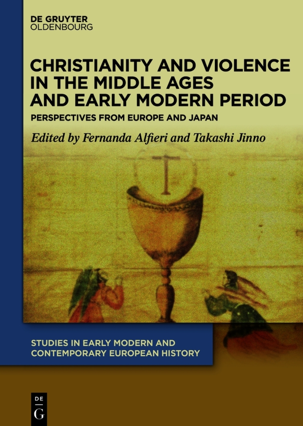 Christianity and Violence in the Middle Ages and Early Modern Period Perspectives from Europe and Japan 1st Edition