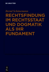 Omslagafbeelding: Rechtsfindung im Rechtsstaat und Dogmatik als ihr Fundament 1st edition 9783110644937