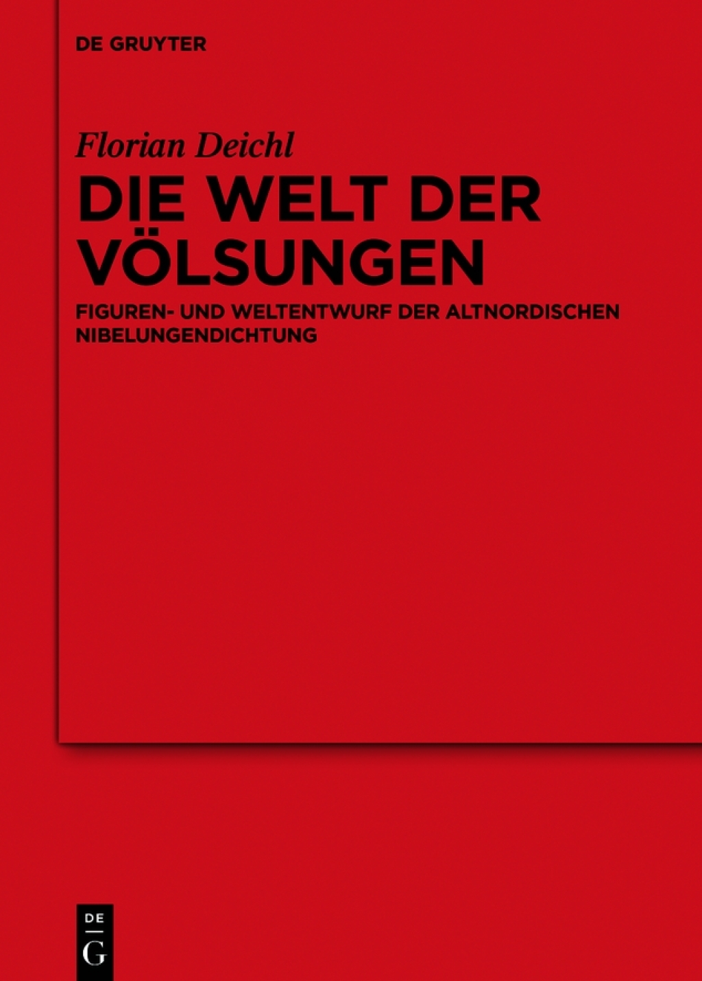 Die Welt der Völsungen Figuren- und Weltentwurf der altnordischen Nibelungendichtung 1st Edition