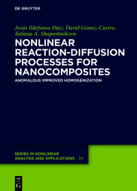 表紙画像: Nonlinear Reaction-Diffusion Processes for Nanocomposites 1st edition 9783110647273