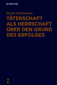 Immagine di copertina: Täterschaft als Herrschaft über den Grund des Erfolges 1st edition 9783110649840