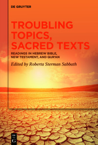 صورة الغلاف: Troubling Topics, Sacred Texts 1st edition 9783110634266