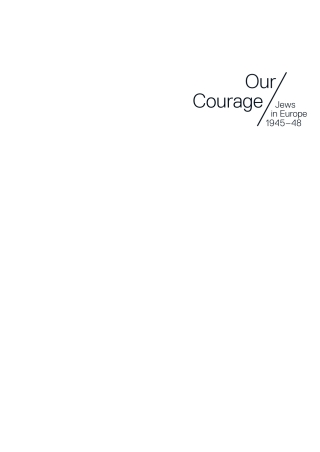 Cover image: Our Courage – Jews in Europe 1945–48 1st edition 9783110649208