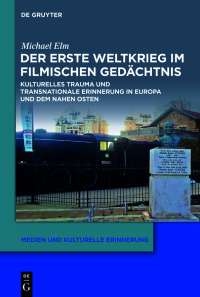 Omslagafbeelding: Der Erste Weltkrieg im filmischen Gedächtnis 1st edition 9783110653519