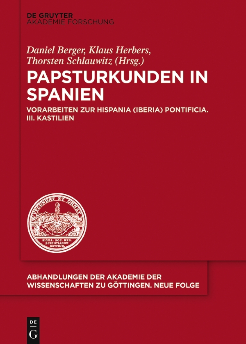 Papsturkunden in Spanien Vorarbeiten zur Hispania (Iberia) Pontificia. III. Kastilien 1st Edition
