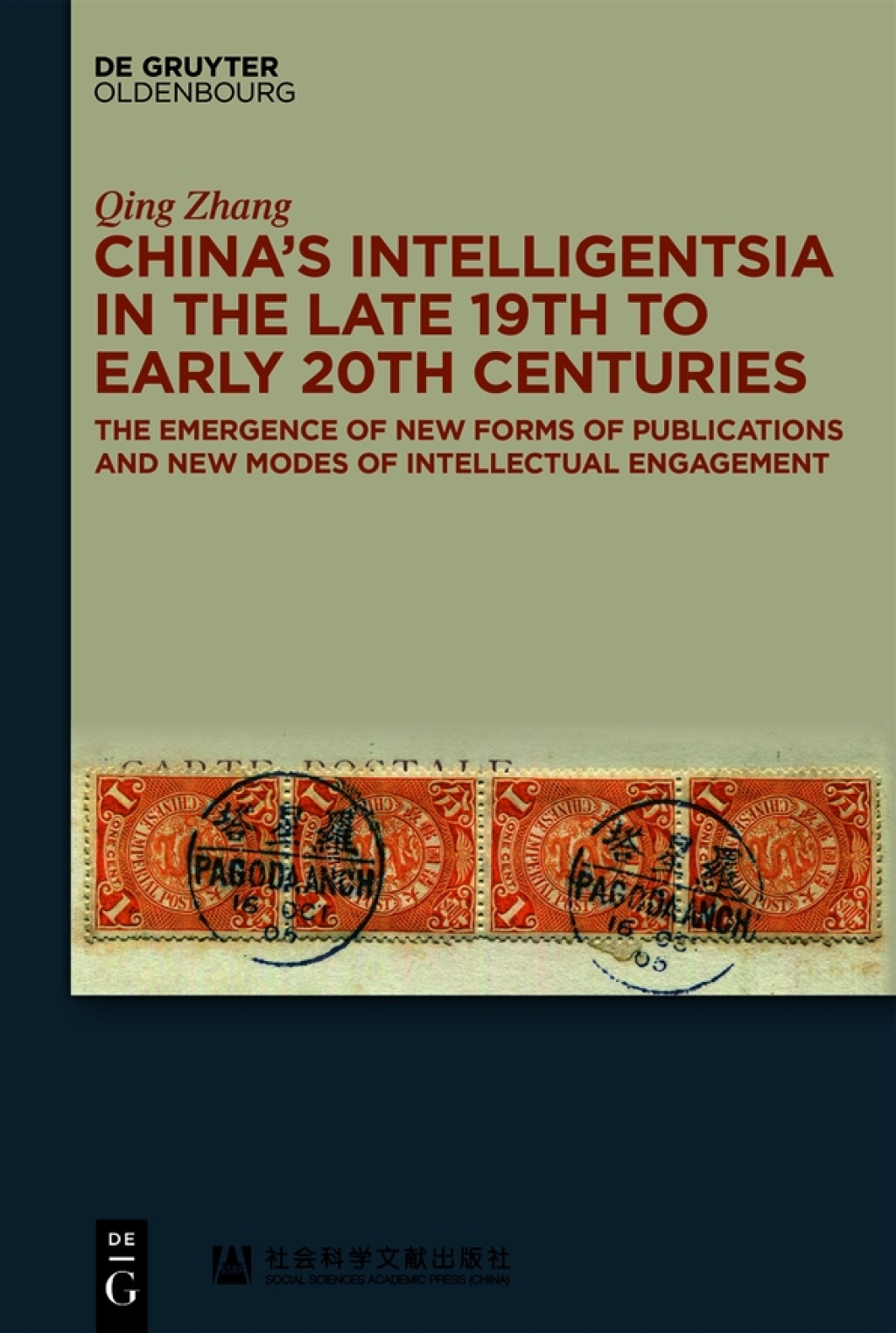 China’s Intelligentsia in the Late 19th to Early 20th Centuries The Emergence of New Forms of Publications and New Modes of Intellectual Engagement 1st Edition