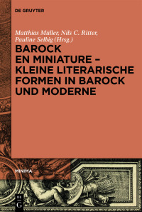 صورة الغلاف: Barock en miniature – Kleine literarische Formen in Barock und Moderne 1st edition 9783110657234