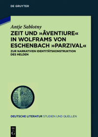 Imagen de portada: Zeit und ›âventiure‹ in Wolframs von Eschenbach ›Parzival‹ 1st edition 9783110659078