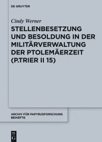 表紙画像: Stellenbesetzung und Besoldung in der Militärverwaltung der Ptolemäerzeit (P.Trier II 15) 1st edition 9783110662474