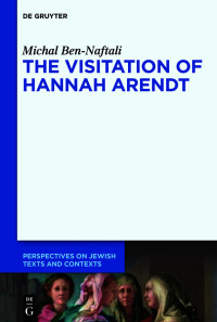 صورة الغلاف: The Visitation of Hannah Arendt 1st edition 9783110663099