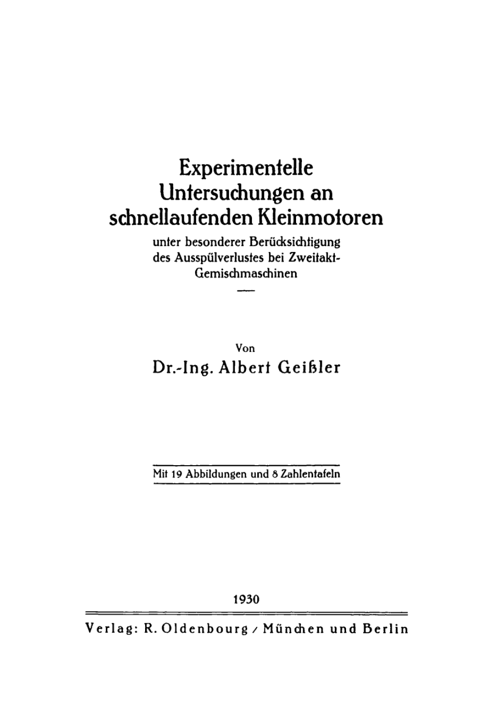 Experimentelle Untersuchungen an schnellaufenden Kleinmotoren unter besonderer Berücksichtigung des Ausspülverlustes bei Zweitakt-Gemischmaschinen 1st Edition