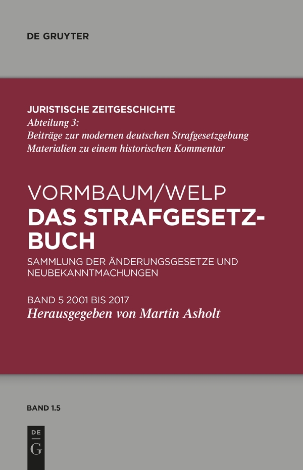 Das Strafgesetzbuch Sammlung der Änderungsgesetze und Neubekanntmachungen Band 5: 2001 bis 2018 1st Edition