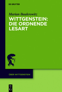 Cover image: Wittgenstein: Die ordnende Lesart 1st edition 9783110661453