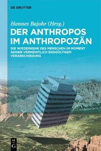 صورة الغلاف: Der Anthropos im Anthropozän 1st edition 9783110665253