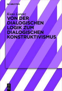 表紙画像: Von der dialogischen Logik zum dialogischen Konstruktivismus 1st edition 9783110666748