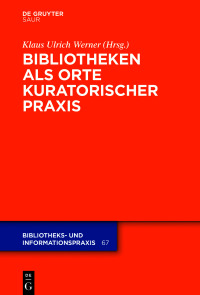 Cover image: Bibliotheken als Orte kuratorischer Praxis 1st edition 9783110673586