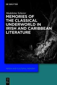 Omslagafbeelding: Memories of the Classical Underworld in Irish and Caribbean Literature 1st edition 9783110673883