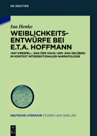 صورة الغلاف: Weiblichkeitsentwürfe bei E.T.A. Hoffmann 1st edition 9783110674613