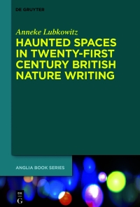 Imagen de portada: Haunted Spaces in Twenty-First Century British Nature Writing 1st edition 9783110678598