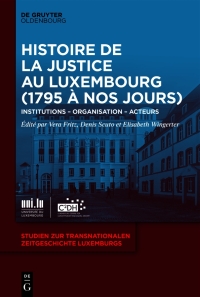 Imagen de portada: Histoire de la Justice au Luxembourg (1795 à nos jours) 1st edition 9783110679533