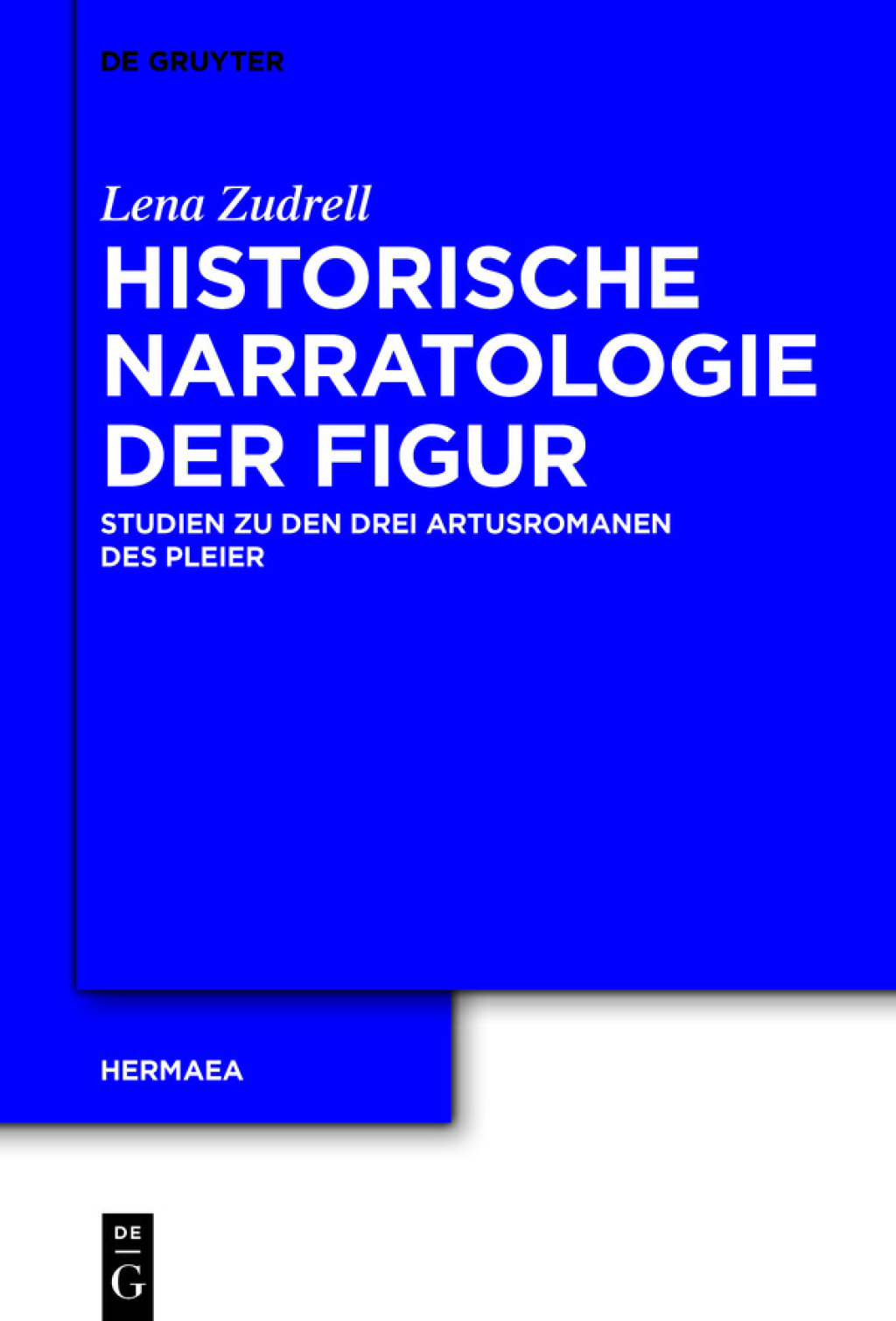 Historische Narratologie der Figur Studien zu den drei Artusromanen des Pleier 1st Edition