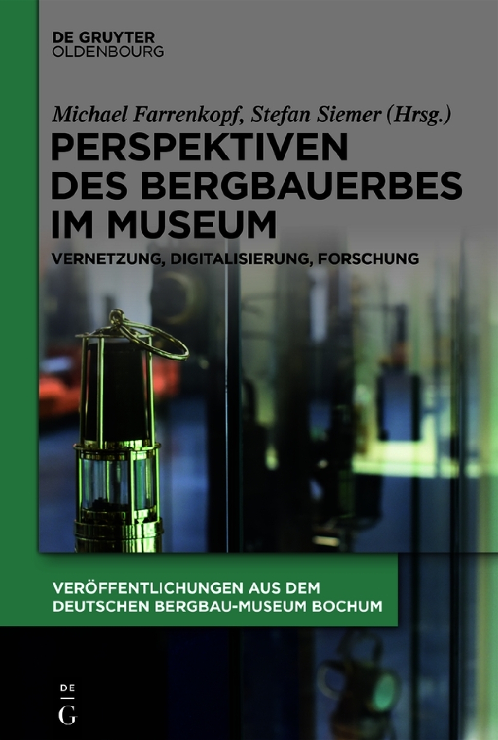 Perspektiven des Bergbauerbes im Museum Vernetzung, Digitalisierung, Forschung 1st Edition